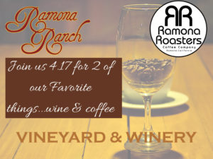 Join us April 17th for 2 of our favorite things... wine and coffee at Ramona Ranch