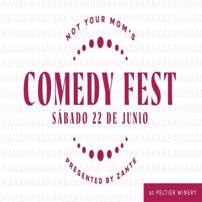 Not Your Mom’s Wine and Comedy Fest x ZANTE en la bodega Peltier en Lodi. (en Español)